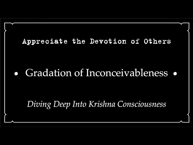 Appreciate the Devotion of Others • Gradation of Inconceivableness