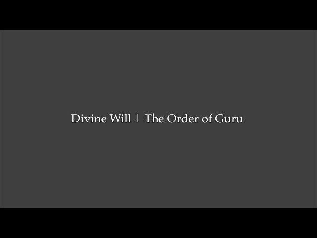 Divine Will | The Order of Guru