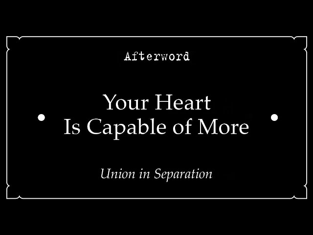 16. Afterword • Your Heart Is Capable of More • Union in Separation
