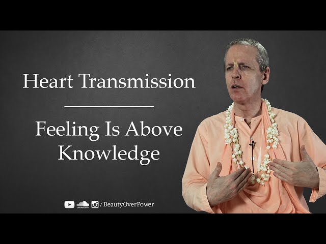 Heart Transmission | Feeling Is Above Knowledge