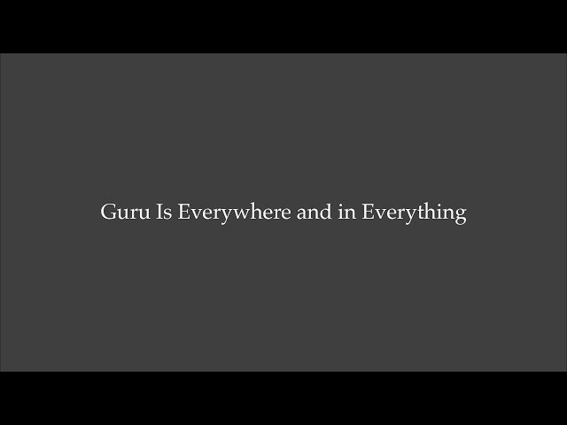 Guru Is Everywhere and in Everything