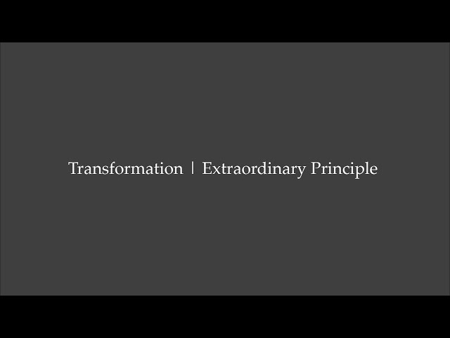 Transformation | Extraordinary Principle