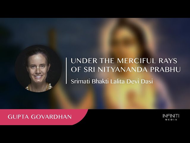 Under the Merciful Rays of Sri Nityananda Prabhu • Srimati Bhakti Lalita Devi Dasi