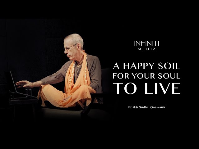 S10E18 • A Happy Soil for Your Soul to Live • Bhakti Sudhir Goswami