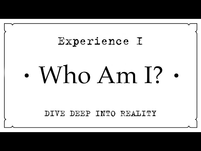 Experience I • Who Am I?