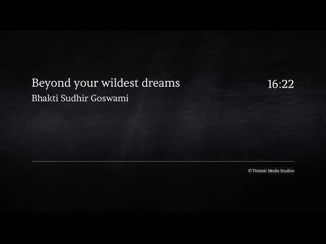 Beyond your wildest dreams